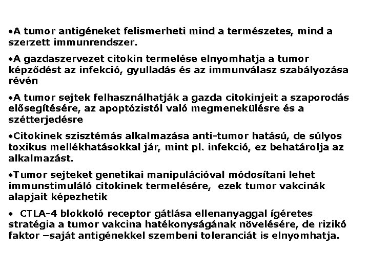  • A tumor antigéneket felismerheti mind a természetes, mind a szerzett immunrendszer. •