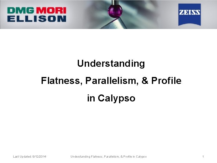 Understanding Flatness, Parallelism, & Profile in Calypso Last Updated: 9/12/2014 Understanding Flatness, Parallelism, &