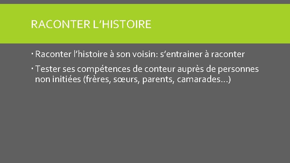 RACONTER L’HISTOIRE Raconter l’histoire à son voisin: s’entrainer à raconter Tester ses compétences de