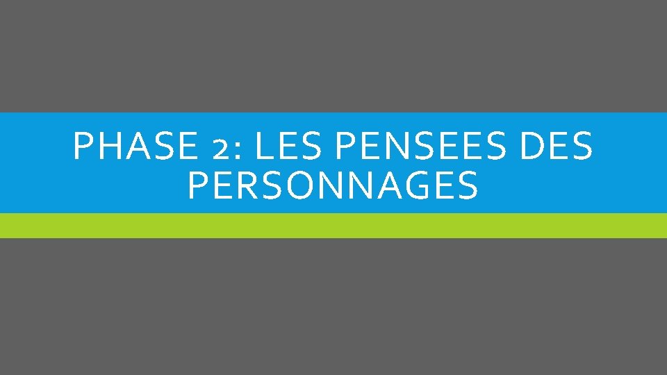 PHASE 2: LES PENSEES DES PERSONNAGES 