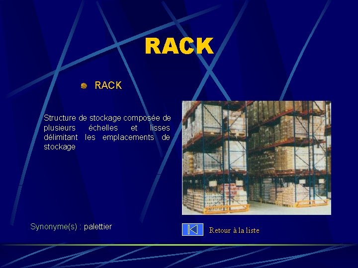 RACK Structure de stockage composée de plusieurs échelles et lisses délimitant les emplacements de