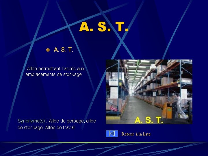 A. S. T. Allée permettant l’accès aux emplacements de stockage Synonyme(s) : Allée de