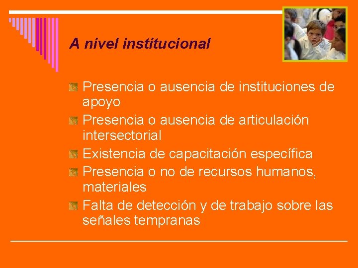 A nivel institucional Presencia o ausencia de instituciones de apoyo Presencia o ausencia de