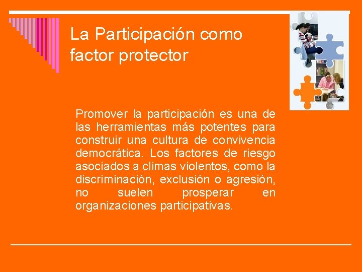 La Participación como factor protector Promover la participación es una de las herramientas más