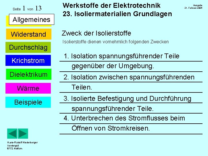 Seite 1 von 13 Allgemeines Widerstand Durchschlag Krichstrom Dielektrikum Wärme Beispiele Hans-Rudolf Niederberger Vordergut