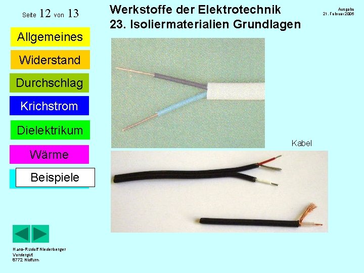 Seite 12 von 13 Allgemeines Werkstoffe der Elektrotechnik 23. Isoliermaterialien Grundlagen Widerstand Durchschlag Krichstrom