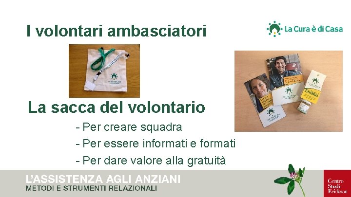 I volontari ambasciatori La sacca del volontario - Per creare squadra - Per essere