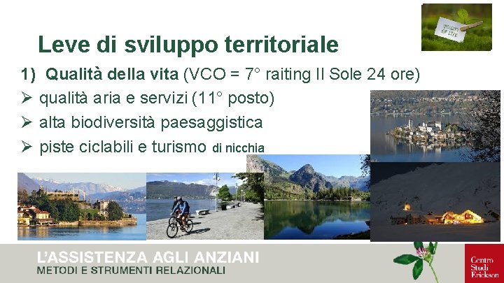 Leve di sviluppo territoriale 1) Qualità della vita (VCO = 7° raiting Il Sole