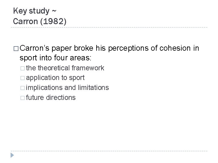 Key study ~ Carron (1982) � Carron’s paper broke his perceptions of cohesion in