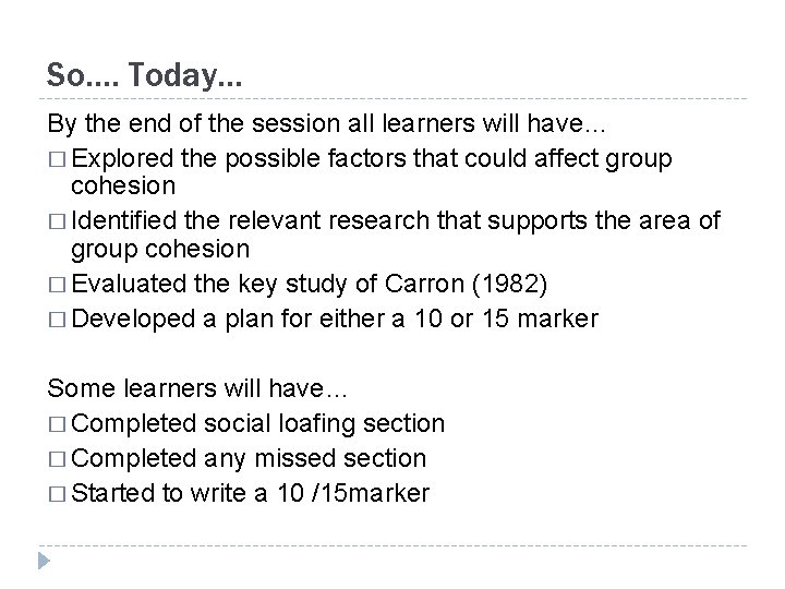 So…. Today… By the end of the session all learners will have… � Explored