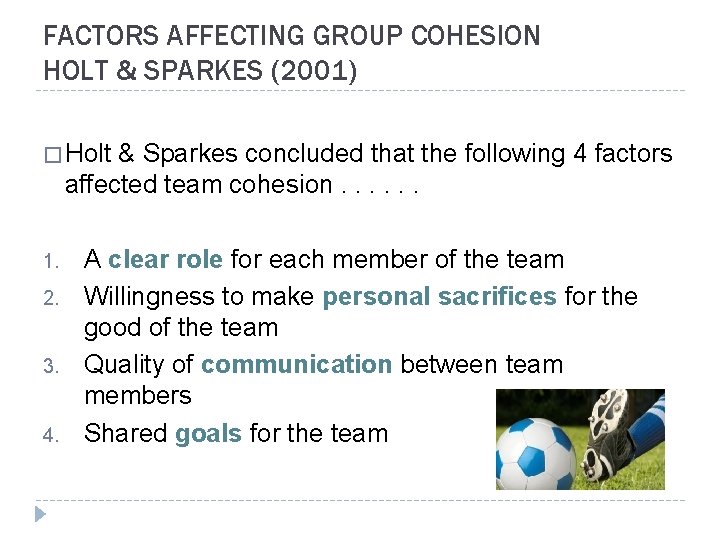 FACTORS AFFECTING GROUP COHESION HOLT & SPARKES (2001) � Holt & Sparkes concluded that