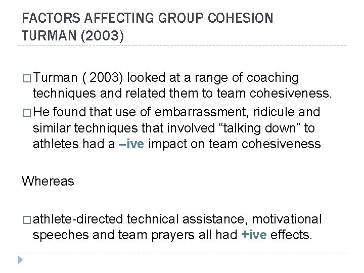 FACTORS AFFECTING GROUP COHESION TURMAN (2003) � Turman ( 2003) looked at a range