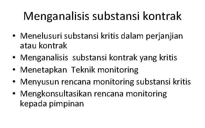 Menganalisis substansi kontrak • Menelusuri substansi kritis dalam perjanjian atau kontrak • Menganalisis substansi Menganalisis substansi kontrak • Menelusuri substansi kritis dalam perjanjian atau kontrak • Menganalisis substansi