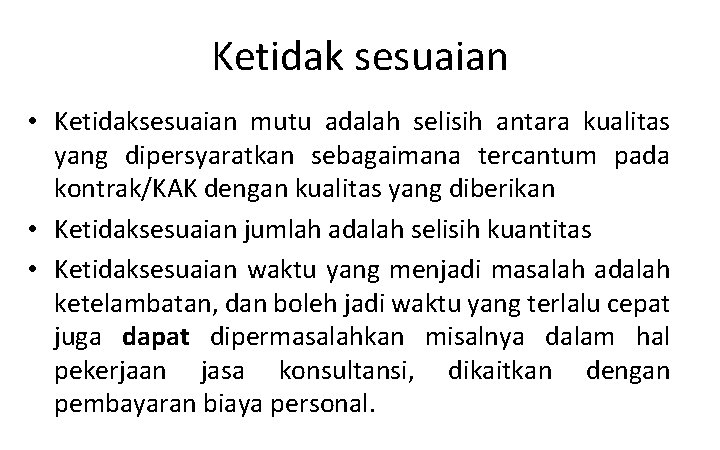 Ketidak sesuaian • Ketidaksesuaian mutu adalah selisih antara kualitas yang dipersyaratkan sebagaimana tercantum pada