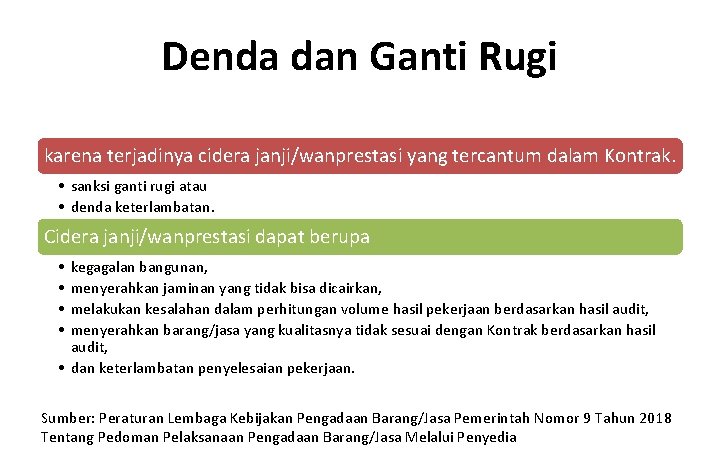 Denda dan Ganti Rugi karena terjadinya cidera janji/wanprestasi yang tercantum dalam Kontrak. • sanksi