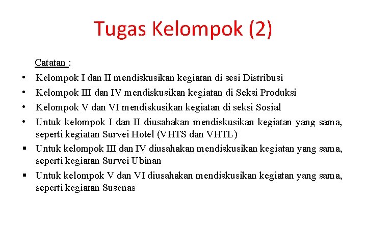 Tugas Kelompok (2) Catatan : • • Kelompok I dan II mendiskusikan kegiatan di