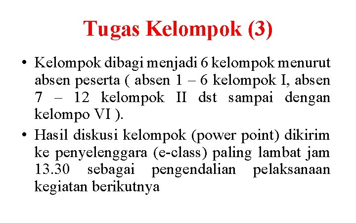 Tugas Kelompok (3) • Kelompok dibagi menjadi 6 kelompok menurut absen peserta ( absen