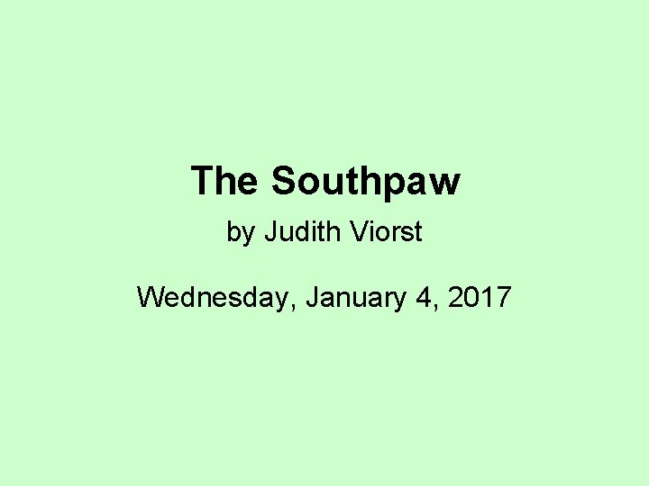 The Southpaw by Judith Viorst Wednesday, January 4, 2017 