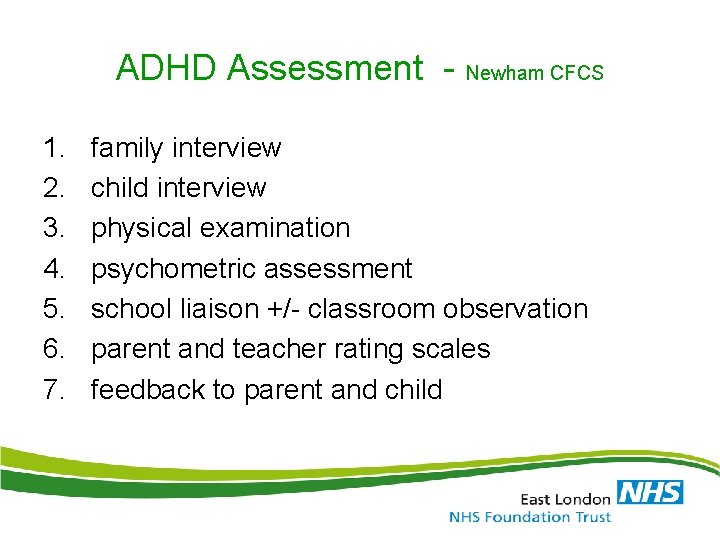 ADHD Assessment - Newham CFCS 1. 2. 3. 4. 5. 6. 7. family interview