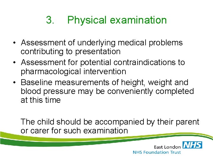 3. Physical examination • Assessment of underlying medical problems contributing to presentation • Assessment