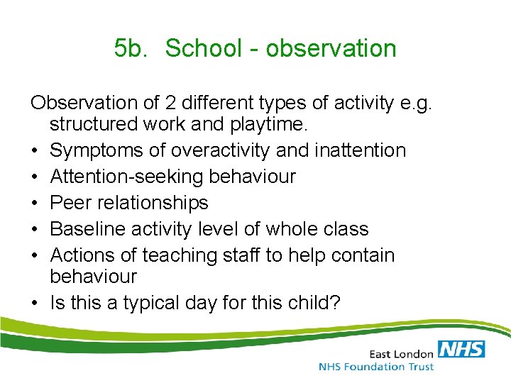 5 b. School - observation Observation of 2 different types of activity e. g.