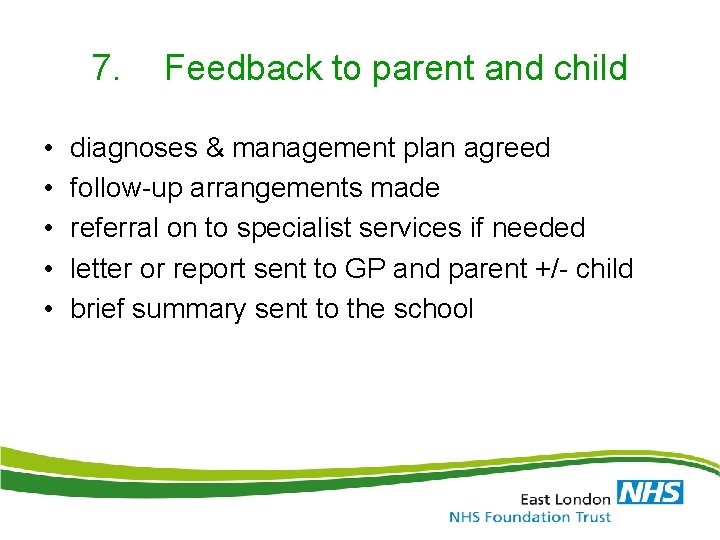 7. • • • Feedback to parent and child diagnoses & management plan agreed