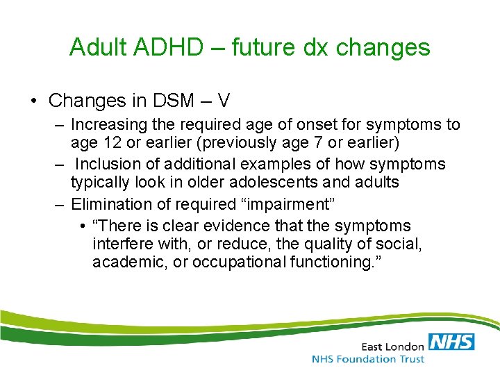 Adult ADHD – future dx changes • Changes in DSM – V – Increasing