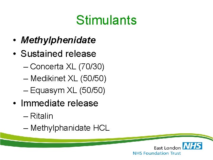 Stimulants • Methylphenidate • Sustained release – Concerta XL (70/30) – Medikinet XL (50/50)