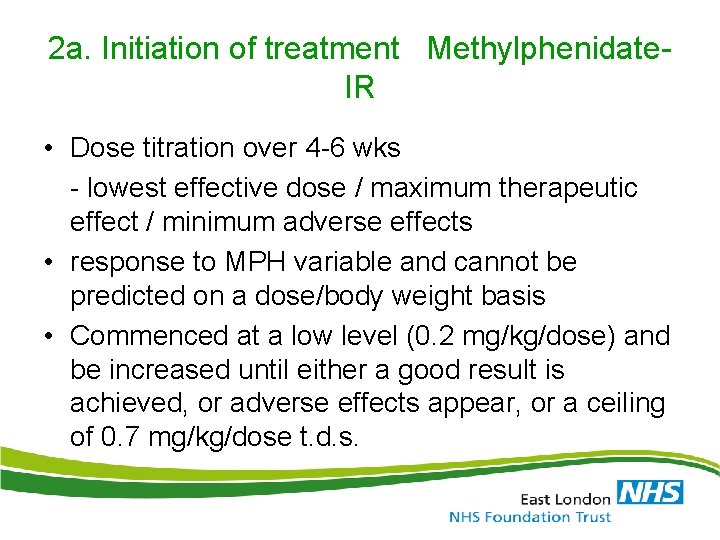 2 a. Initiation of treatment Methylphenidate. IR • Dose titration over 4 -6 wks