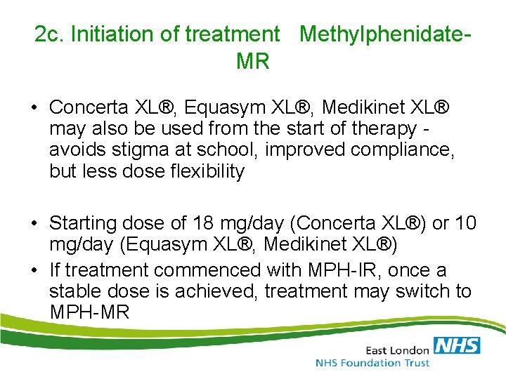 2 c. Initiation of treatment Methylphenidate. MR • Concerta XL®, Equasym XL®, Medikinet XL®