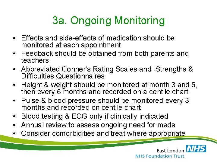 3 a. Ongoing Monitoring • Effects and side-effects of medication should be monitored at