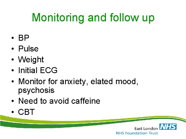 Monitoring and follow up • • • BP Pulse Weight Initial ECG Monitor for