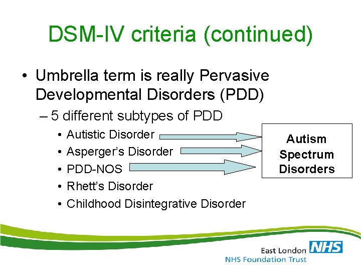 DSM-IV criteria (continued) • Umbrella term is really Pervasive Developmental Disorders (PDD) – 5