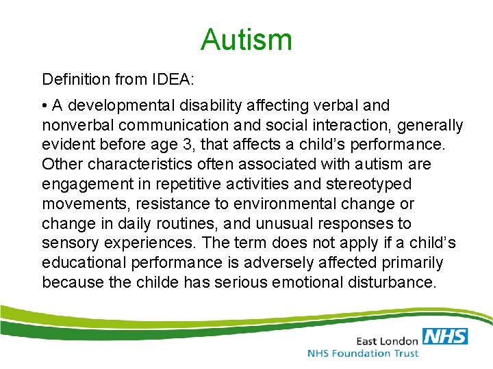 Autism Definition from IDEA: • A developmental disability affecting verbal and nonverbal communication and