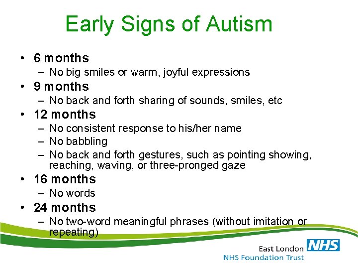 Early Signs of Autism • 6 months – No big smiles or warm, joyful