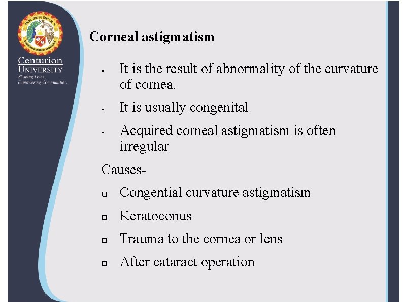 Corneal astigmatism • • • It is the result of abnormality of the curvature
