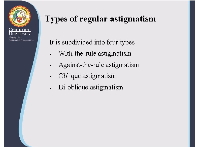 Types of regular astigmatism It is subdivided into four types§ With-the-rule astigmatism § Against-the-rule