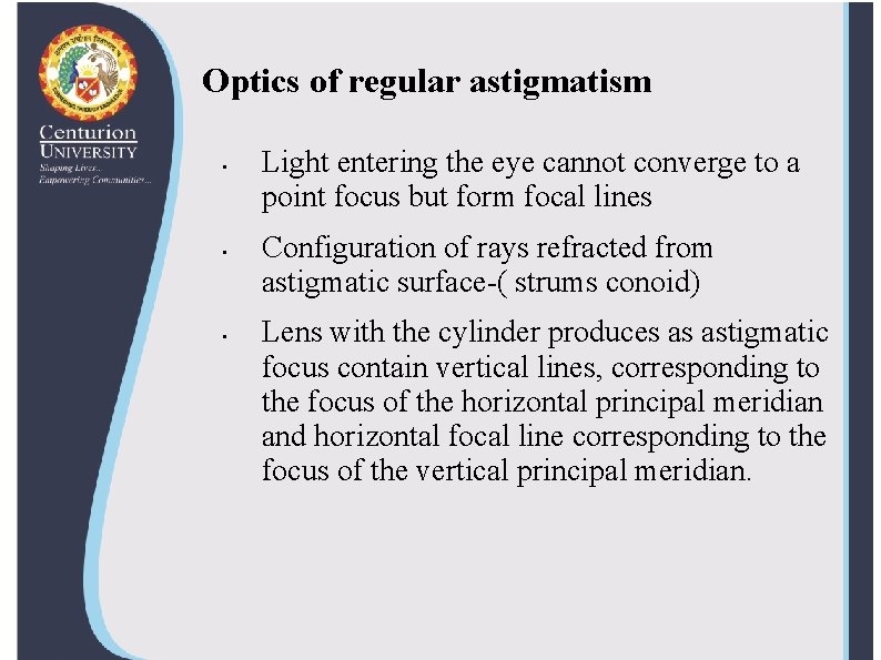 Optics of regular astigmatism • • • Light entering the eye cannot converge to