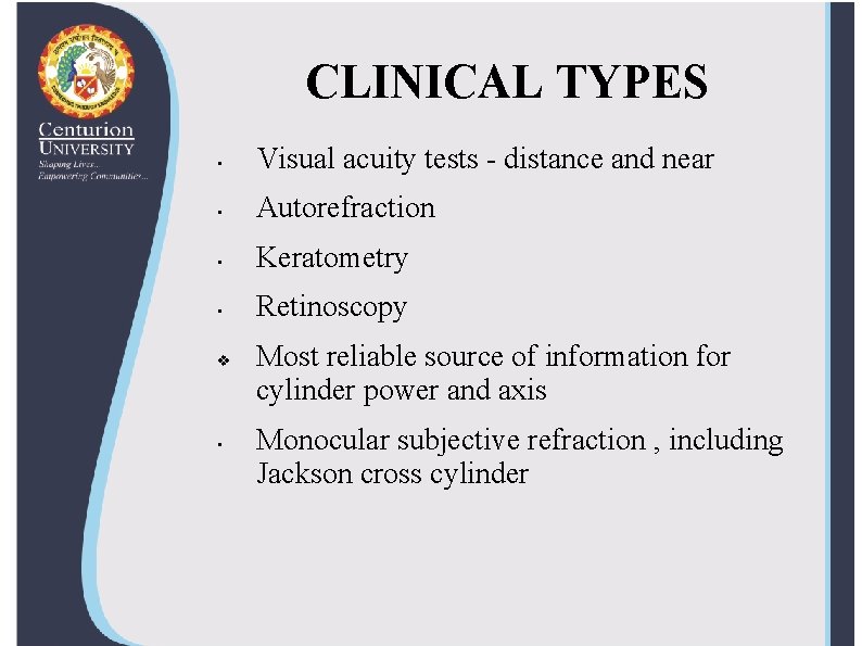 CLINICAL TYPES • Visual acuity tests - distance and near • Autorefraction • Keratometry