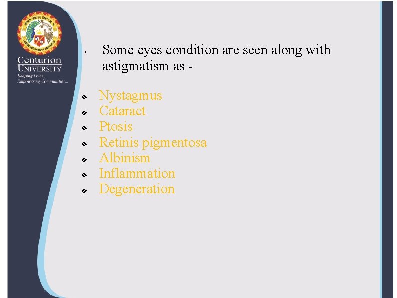  • v v v v Some eyes condition are seen along with astigmatism