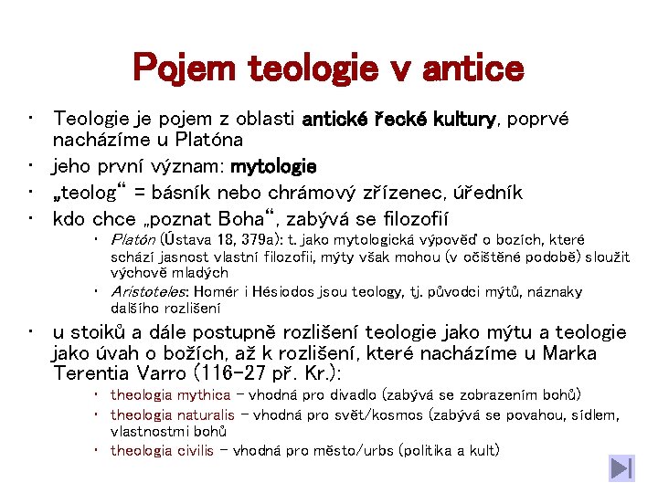 Pojem teologie v antice • Teologie je pojem z oblasti antické řecké kultury, poprvé