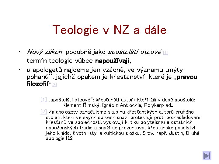 Teologie v NZ a dále • Nový zákon, podobně jako apoštolští otcové [1] termín