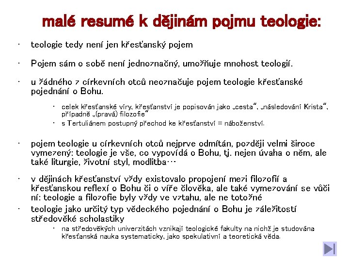 malé resumé k dějinám pojmu teologie: • teologie tedy není jen křesťanský pojem •
