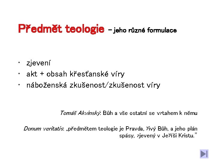 Předmět teologie – jeho různé formulace • zjevení • akt + obsah křesťanské víry