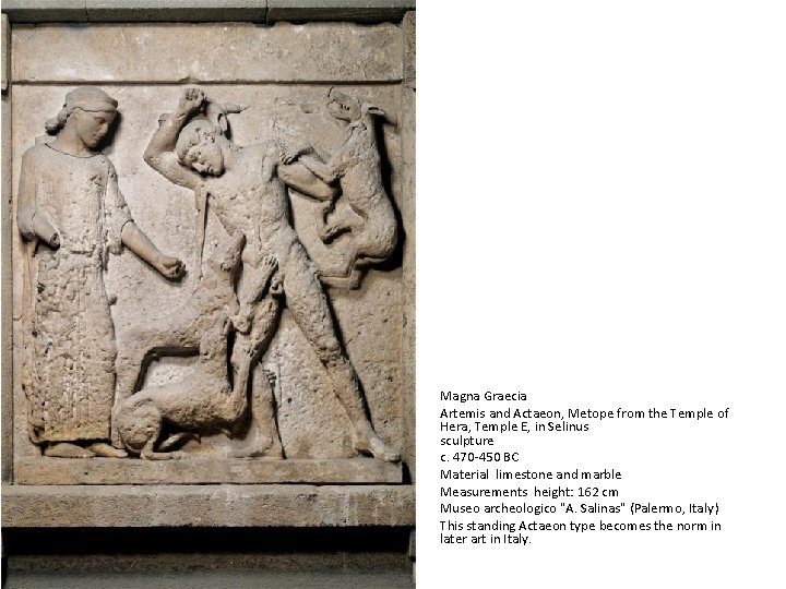 Magna Graecia Artemis and Actaeon, Metope from the Temple of Hera, Temple E, in