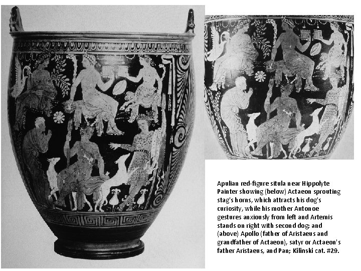 Apulian red-figure situla near Hippolyte Painter showing (below) Actaeon sprouting stag's horns, which attracts