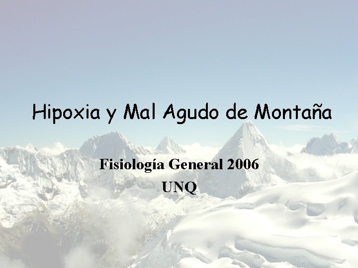 Hipoxia y Mal Agudo de Montaña Fisiología General 2006 UNQ 
