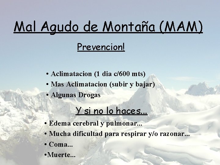 Mal Agudo de Montaña (MAM) Prevencion! • Aclimatacion (1 dia c/600 mts) • Mas