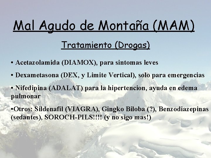 Mal Agudo de Montaña (MAM) Tratamiento (Drogas) • Acetazolamida (DIAMOX), para sintomas leves •