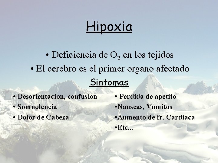 Hipoxia • Deficiencia de O 2 en los tejidos • El cerebro es el